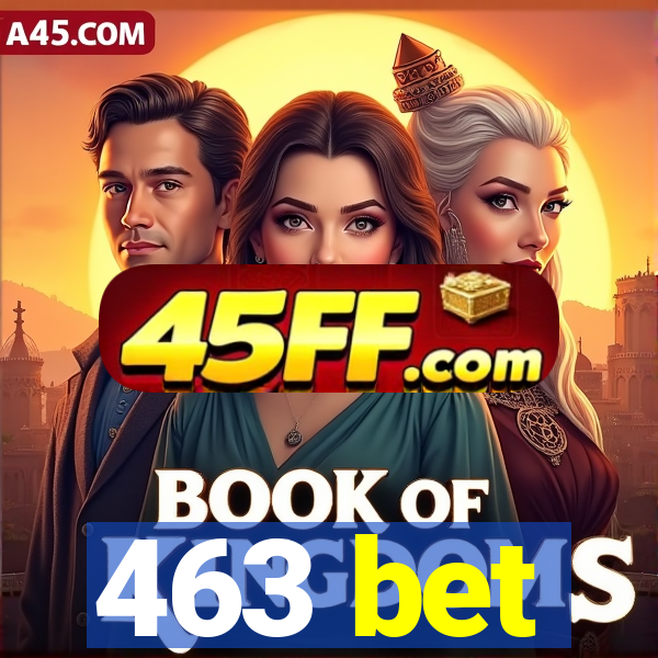 463 bet